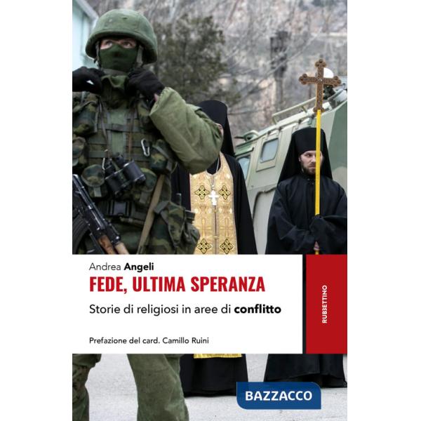 Fede, ultima speranza. Storie di religiosi in aree di conflitto