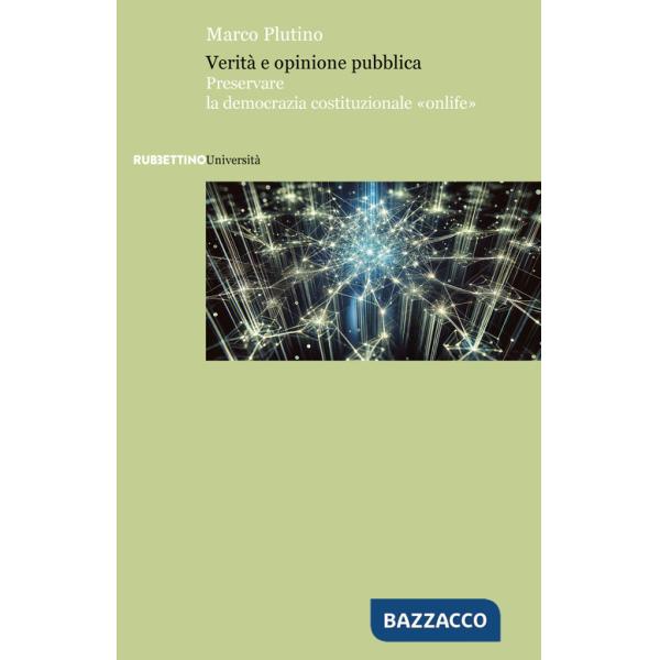 Verità e opinione pubblica. Preservare la democrazia costituzionale «onlife»