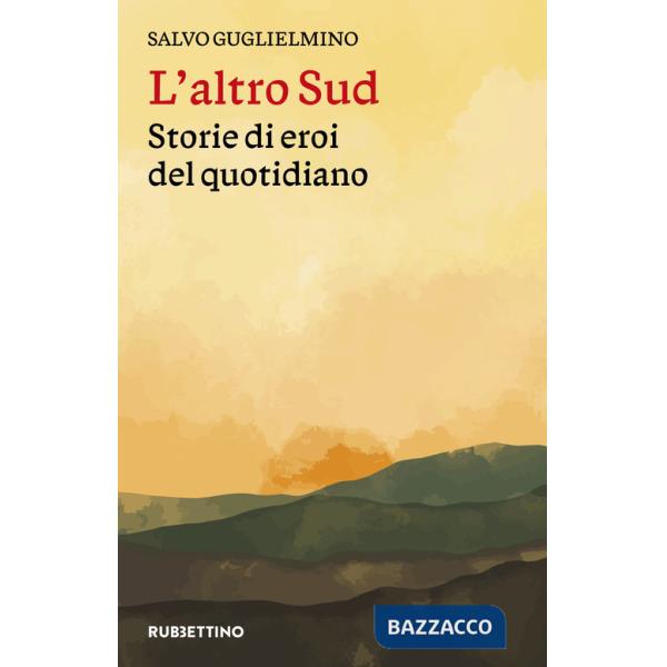 Altro Sud. Storie di eroi del quotidiano (L')
