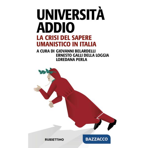 Università addio. La crisi del sapere umanistico in Italia
