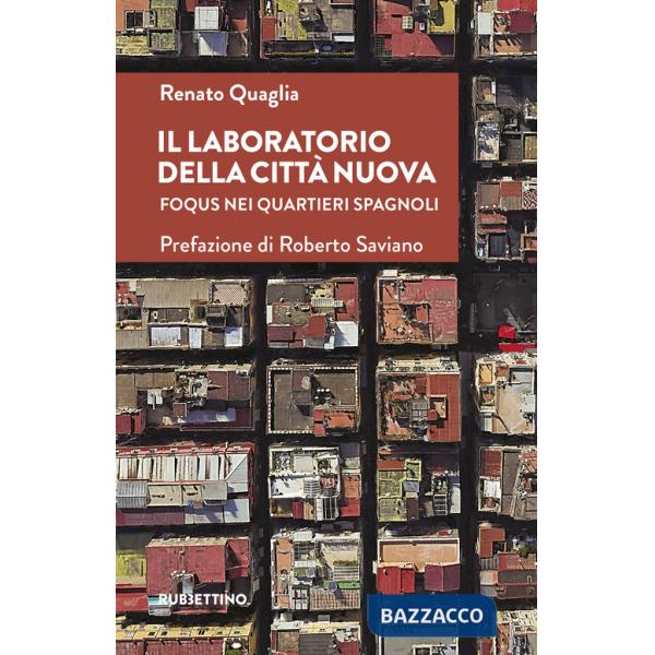 Laboratorio della città nuova. Foqus nei Quartieri Spagnoli (Il)