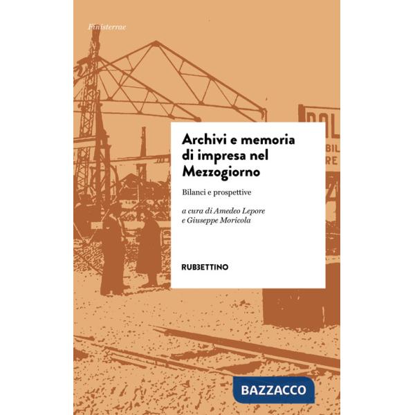Archivi e memoria di impresa nel Mezzogiorno. Bilanci e prospettive