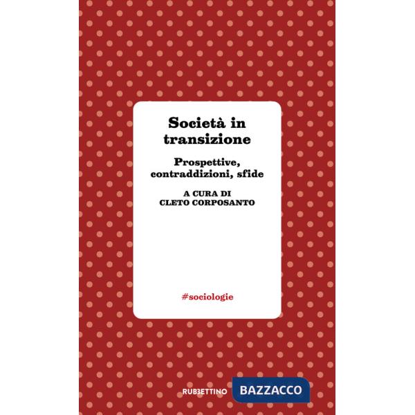 Società in transizione. Prospettive, contraddizioni, sfide