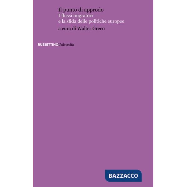 Punto di approdo. I flussi migratori e la sfida delle politiche europee (Il)
