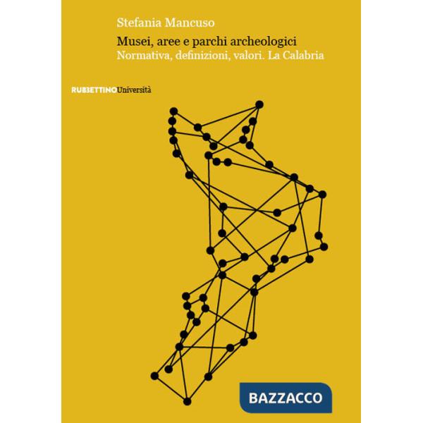 Musei, aree e parchi archeologici. Normativa, definizioni, valori. La Calabria