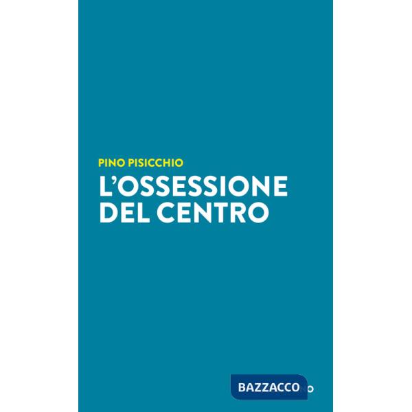 Ossessione del Centro (L')