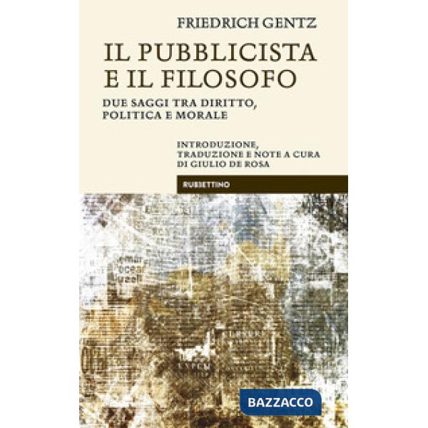 Pubblicista e il filosofo. Due saggi tra diritto, politica e morale (Il)