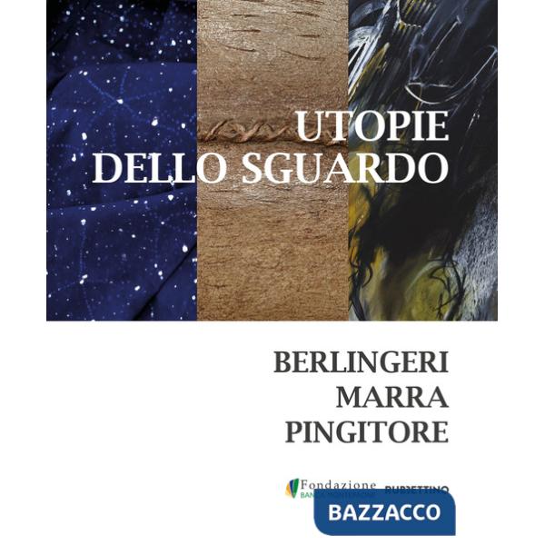 Utopie dello sguardo. Berlingeri Marra Pingitore