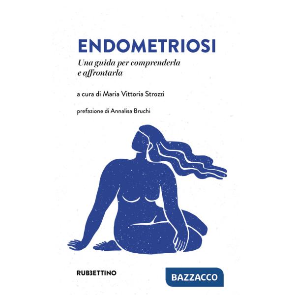 Endometriosi. Una guida per comprenderla e affrontarla