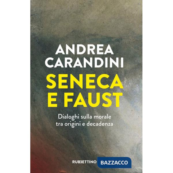 Seneca e Faust. Dialoghi sulla morale tra origini e decadenza