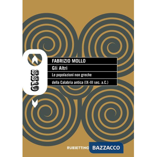 Altri. Le popolazioni non greche della Calabria antica (IX-III sec. a.C.) (Gli)