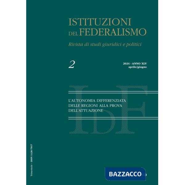 Istituzioni del federalismo. Rivista di studi giuridici e politici (2024). Vol. 2: L' autonomia differenziata delle regioni alla