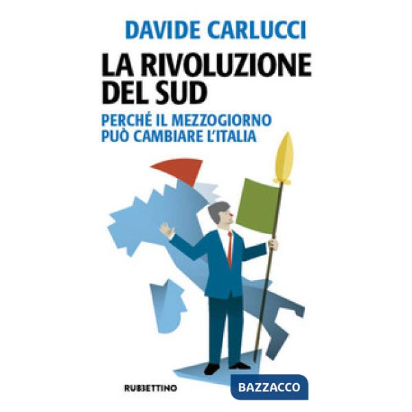 Rivoluzione del Sud. Perché il Mezzogiorno può cambiare l'Italia (La)