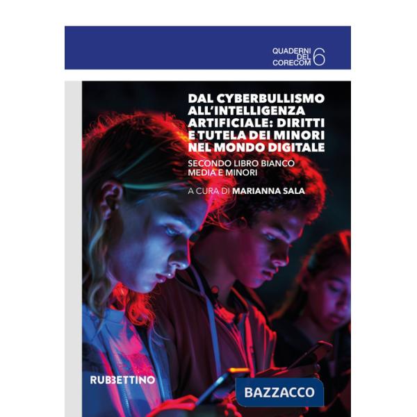 Dal cyberbullismo all'intelligenza artificiale: diritti e tutela dei minori nel mondo digitale. Secondo Libro Bianco media e min
