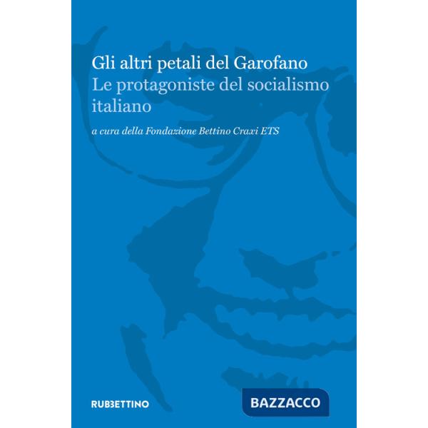 Altri petali del garofano. Le protagoniste del socialismo italiano (Gli)