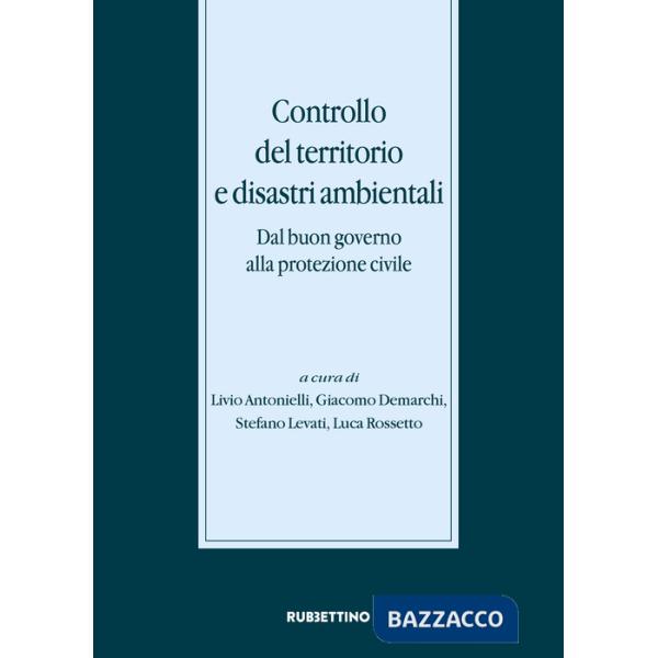 Controllo del territorio e disastri ambientali. Dal buon governo alla protezione civile