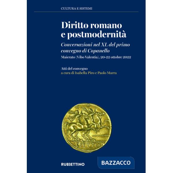 Diritto romano e postmodernità. Conversazioni nel XL del primo convegno di Copanello. (Maierato, Vibo Valentia, 20-22 ottobre 20