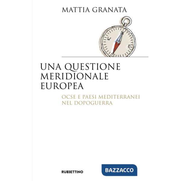 Questione meridionale europea. Ocse e Paesi mediterranei nel dopoguerra (Una)