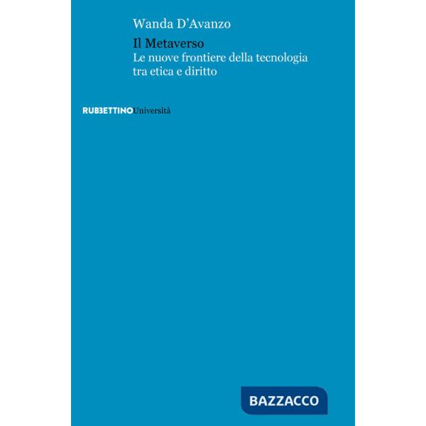 Metaverso. Le nuove frontiere della tecnologia tra etica e diritto (Il)