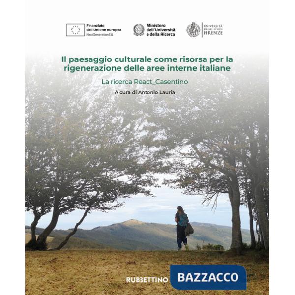 Paesaggio culturale come risorsa per la rigenerazione delle aree interne italiane. La ricerca ReactCasentino (Il)