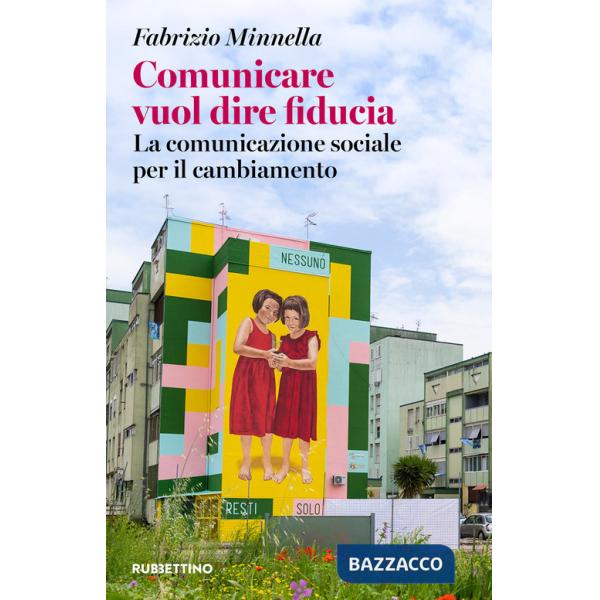 Comunicare vuol dire fiducia. La comunicazione sociale per il cambiamento