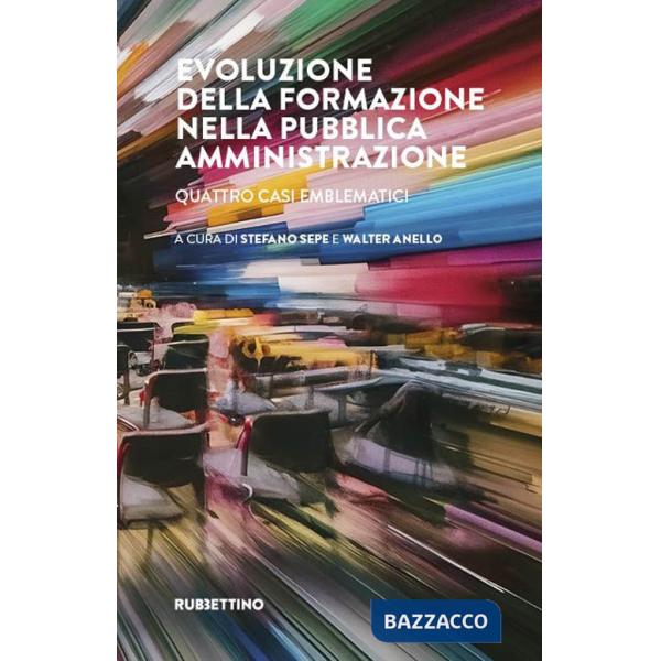 Evoluzione della formazione nella pubblica amministrazione. Quattro casi emblematici