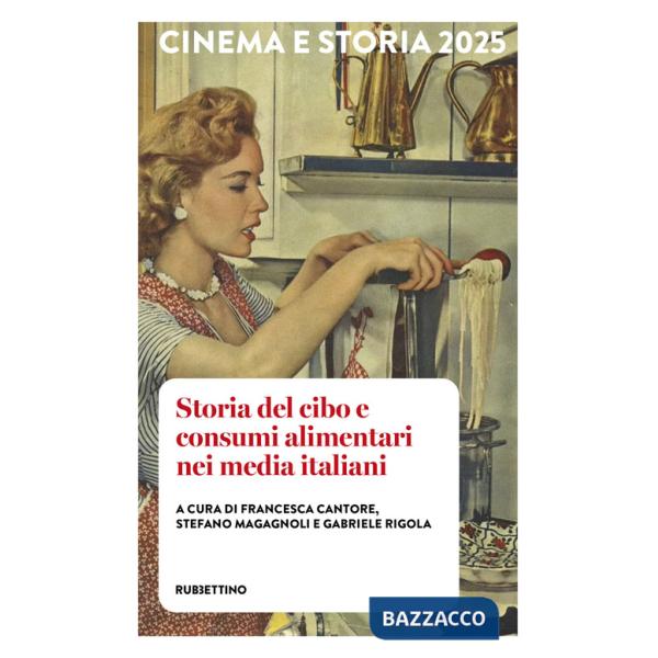 Cinema e storia (2025). Vol. 1: Storia del cibo e consumi alimentari nei media italiani
