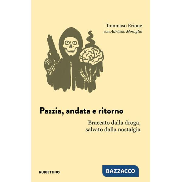 Pazzia, andata e ritorno. Braccato dalla droga, salvato dalla nostalgia