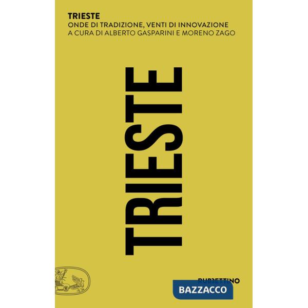 Trieste. Onde di tradizione, venti di innovazione