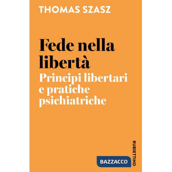 Fede nella libertà. Principi libertari e pratiche psichiatriche