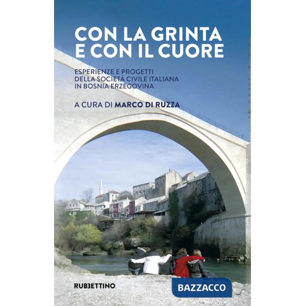 Con la grinta e con il cuore. Esperienze e progetti della società civile italiana in Bosnia Erzegovina