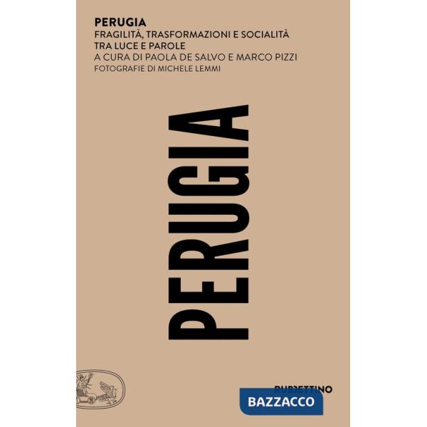 Perugia. Fragilità, trasformazioni e socialità tra luce e parole