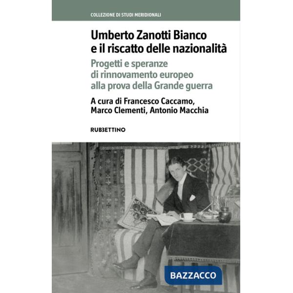 Umberto Zanotti Bianco e il riscatto delle nazionalità. Progetti e speranze di rinnovamento europeo alla prova della Grande guer