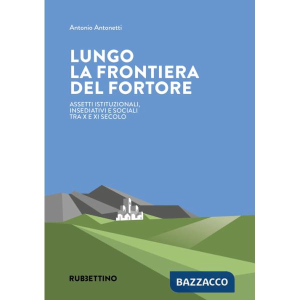 Lungo la frontiera del Fortore. Assetti istituzionali, insediativi e sociali tra X e XI secolo