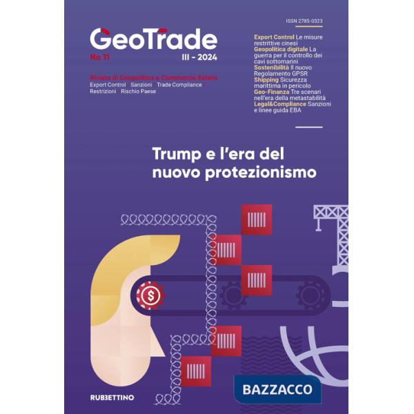 GeoTrade. Rivista di geopolitica e commercio estero (2024). Vol. 11: Trump e l'era del nuovo protezionismo