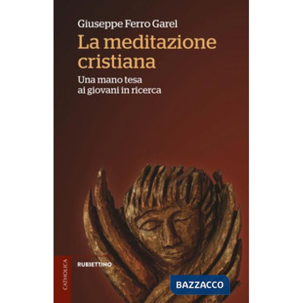 Meditazione cristiana. Una mano tesa ai giovani in ricerca (La)