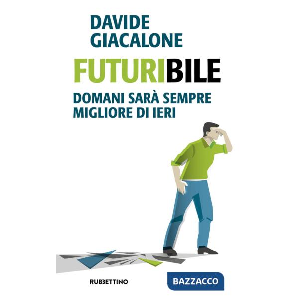 Futuribile. Domani sarà sempre migliore di ieri