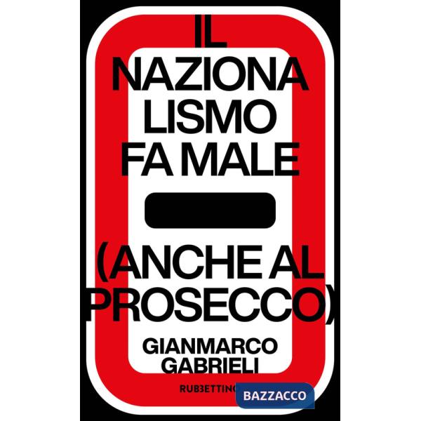Nazionalismo fa male (anche al prosecco) (Il)
