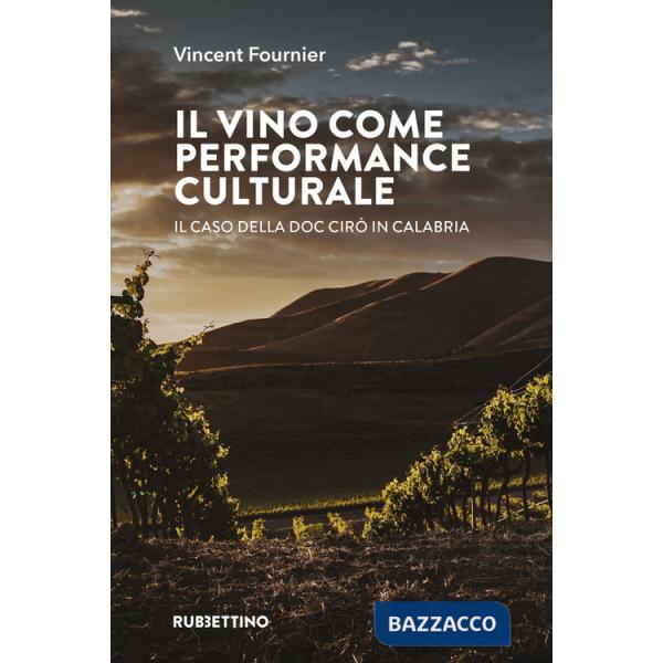 Vino come performance culturale. Il caso della DOC Cirò in Calabria (Il)