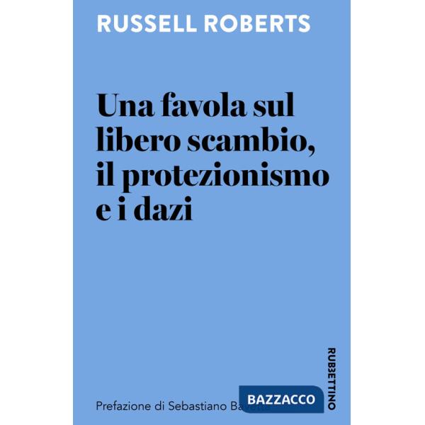 Favola sul libero scambio, il protezionismo e i dazi (Una)