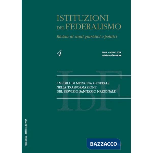Istituzioni del federalismo. Rivista di studi giuridici e politici (2024). Vol. 4: I medici di medicina generale nella trasforma