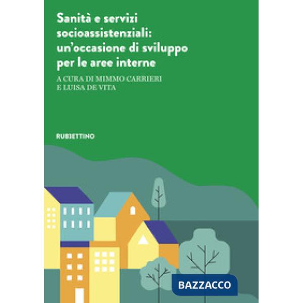 Sanità e servizi socioassistenziali. Un'occasione di sviluppo per le aree interne