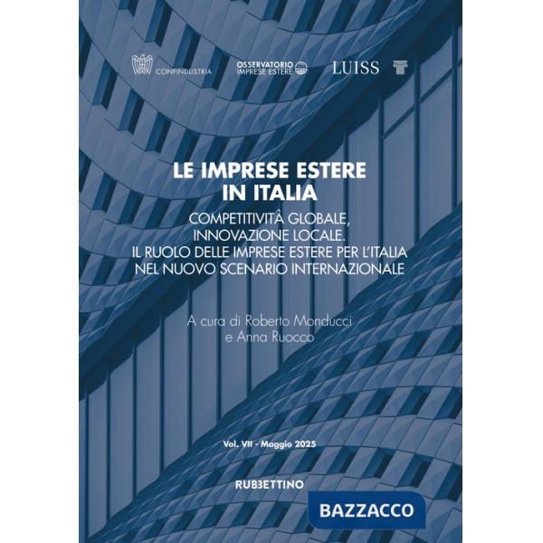 Imprese estere in Italia. Competitività globale, innovazione locale. Il ruolo delle imprese estere per l'Italia nel nuovo scenar