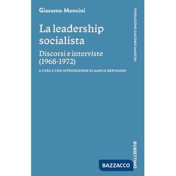 Leadership socialista. Discorsi e interviste (1968-1972) (La)