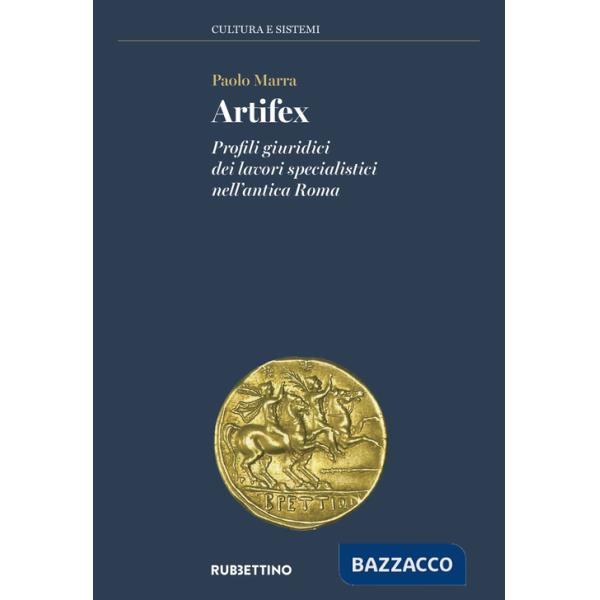 Artifex. Profili giuridici dei lavori specialistici nell'antica Roma
