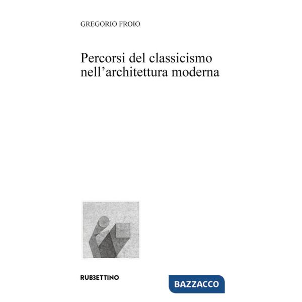 Percorsi del classicismo nell'architettura moderna