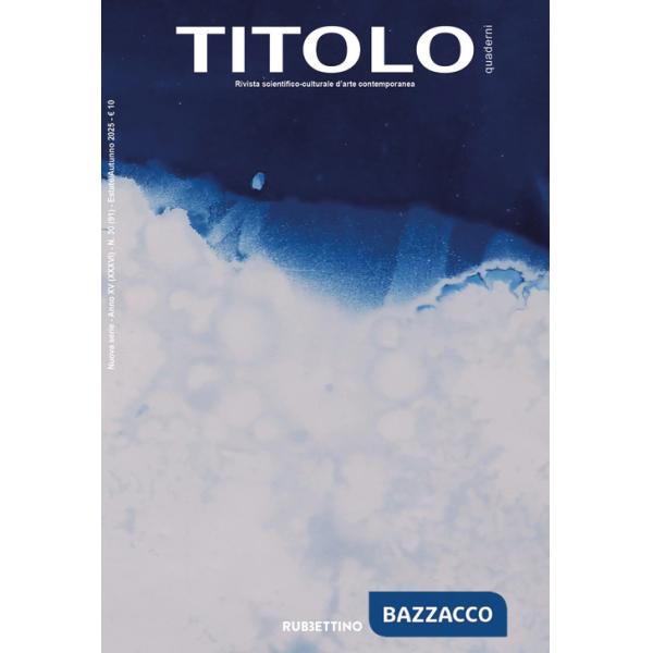 Titolo. Rivista scientifica e culturale d'arte contemporanea (2025). Vol. 30