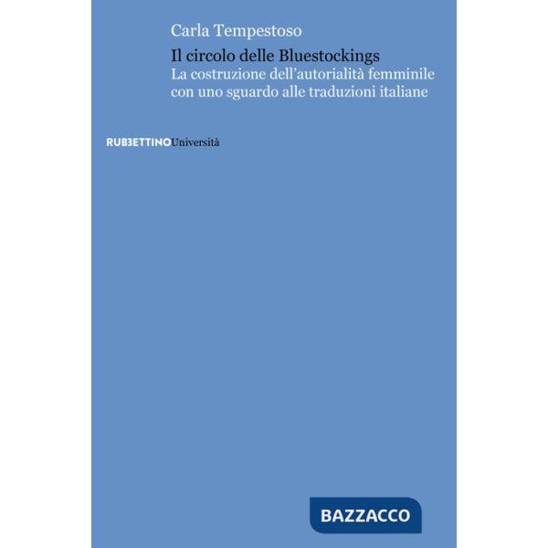 Circolo delle bluestockings. La costruzione dell'autorialità femminile con uno sguardo alle traduzioni italiane (Il)