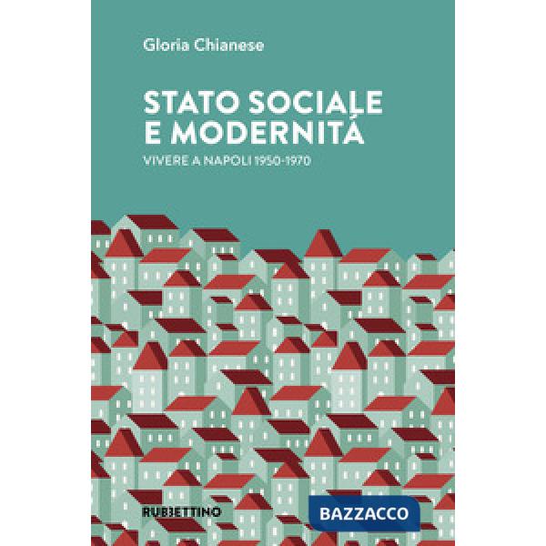 Stato sociale e modernità. Vivere a Napoli 1950-1970