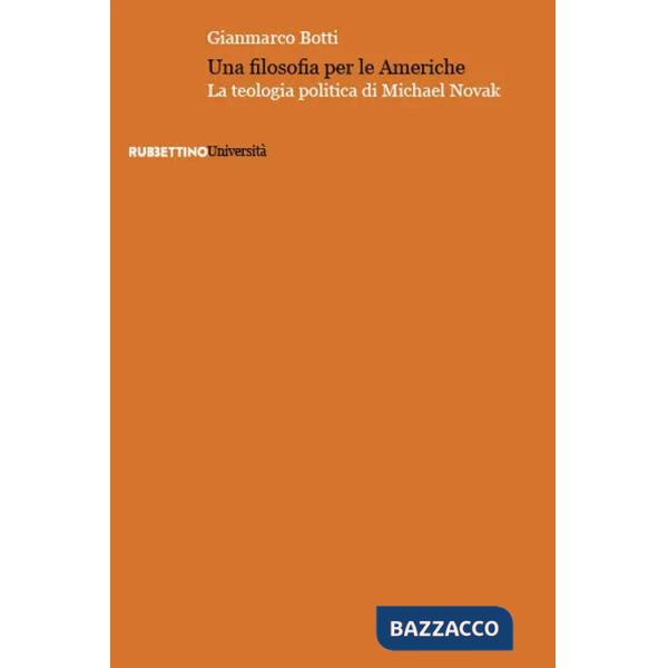 Filosofia per le Americhe. La teologia politica di Michael Novak (Una)
